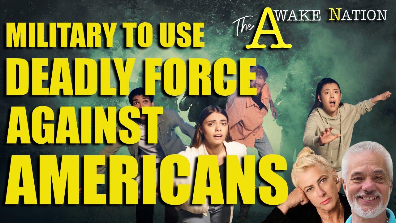 The Awake Nation  Military To Use Deadly Force Against Americans