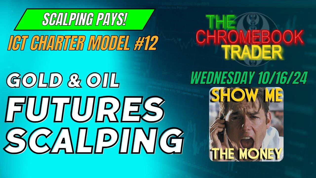 Gold & Oil Futures Scalping  | Show Me the Money  | 10162024