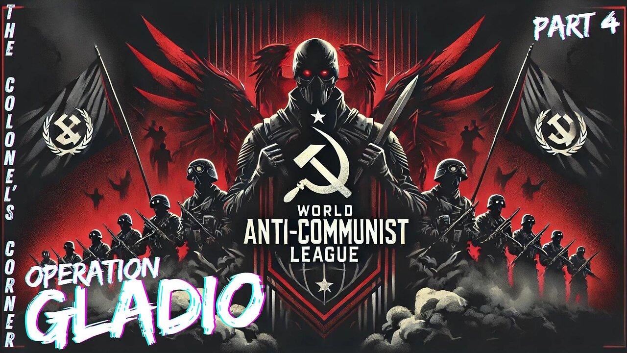 OPERATION GLADIO - PART 33 - "WORLD ANTI COMMUNIST LEAGUE - PART 4" - EP.353