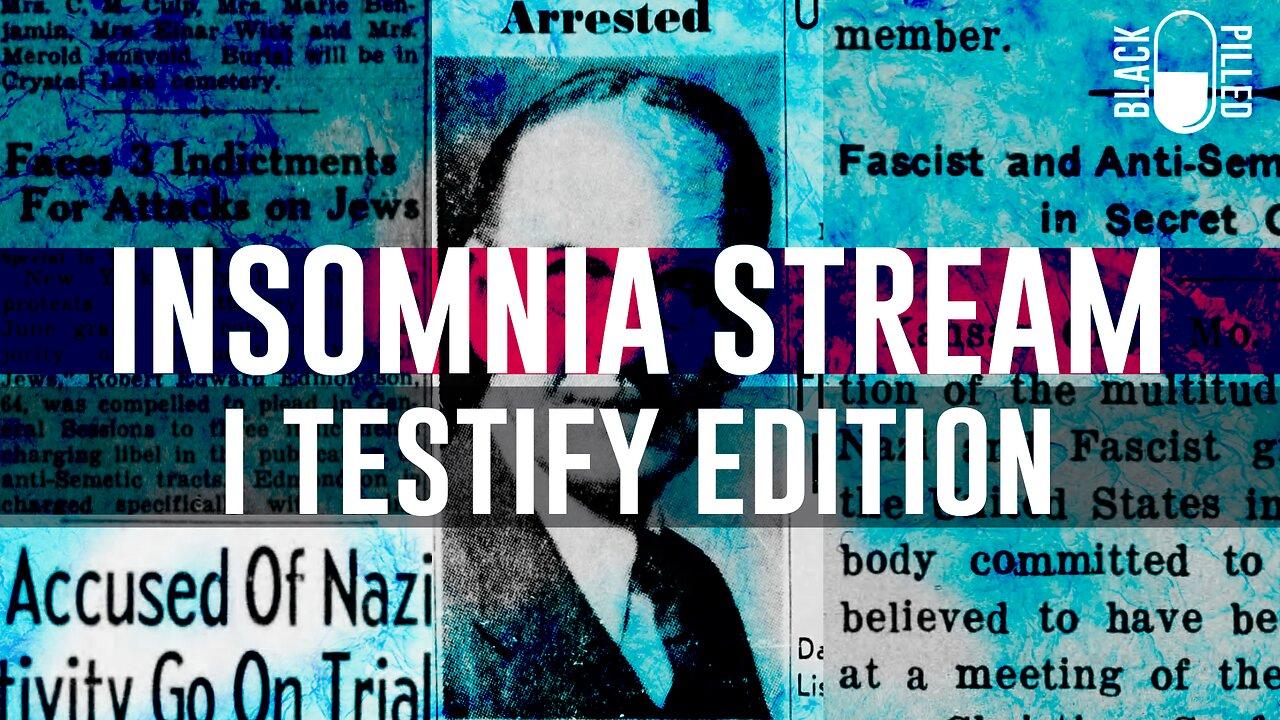 INSOMNIA STREAM: I TESTIFY EDITION