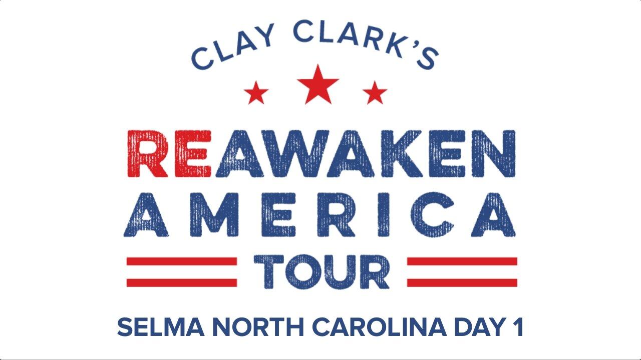 Clay Clarks Reawaken America Tour - Selma North Carolina - Day 1