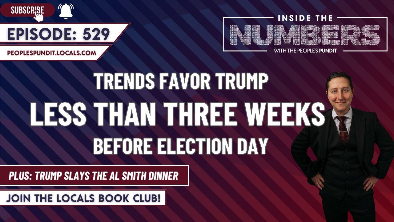 Trends Favor Trump Less than 3 Weeks Out | Inside The Numbers Ep. 529