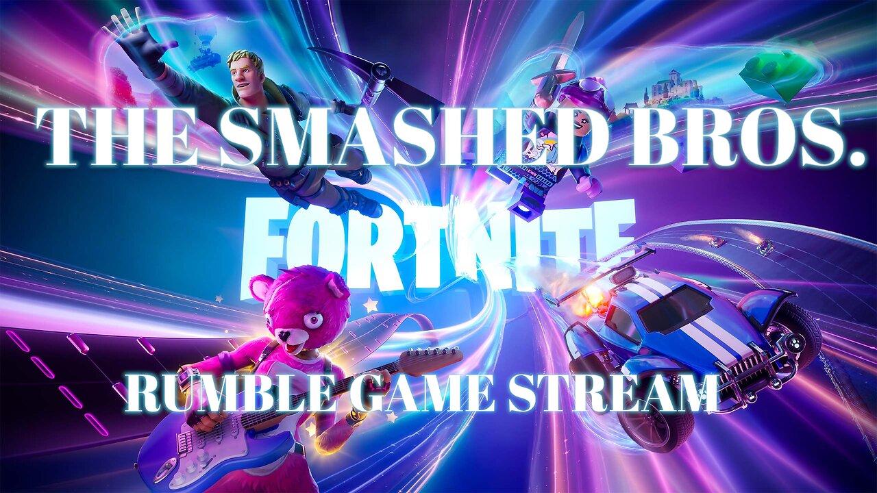 THE SMASHED BROS: FORTNITE RUMBLE STREAM 10-18-24