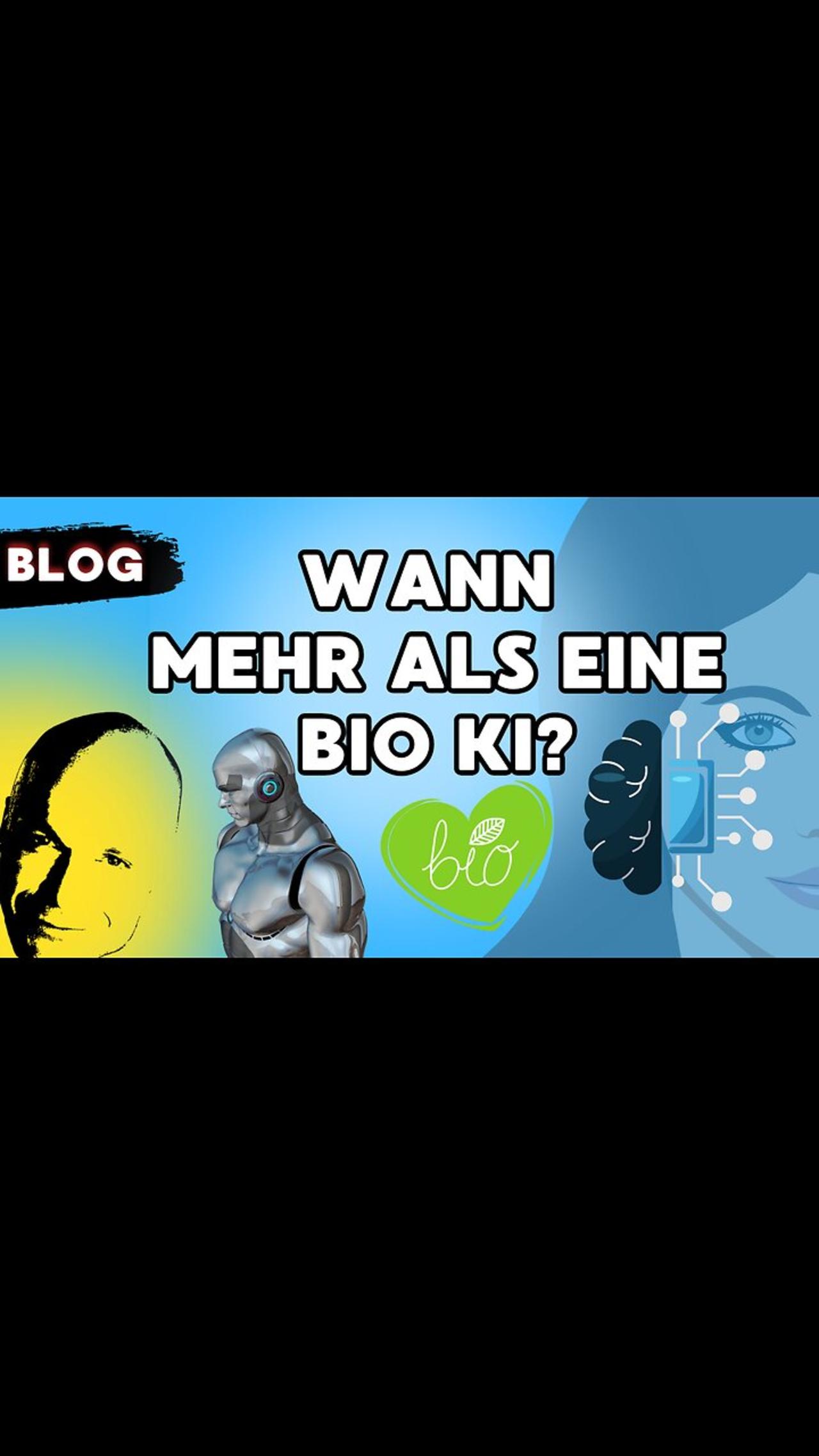 und wann wirst du mehr als eine bio ki?