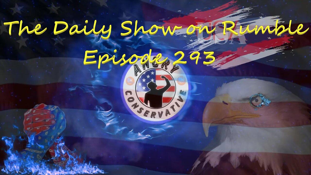 The Daily Show with the Angry Conservative - Episode 293