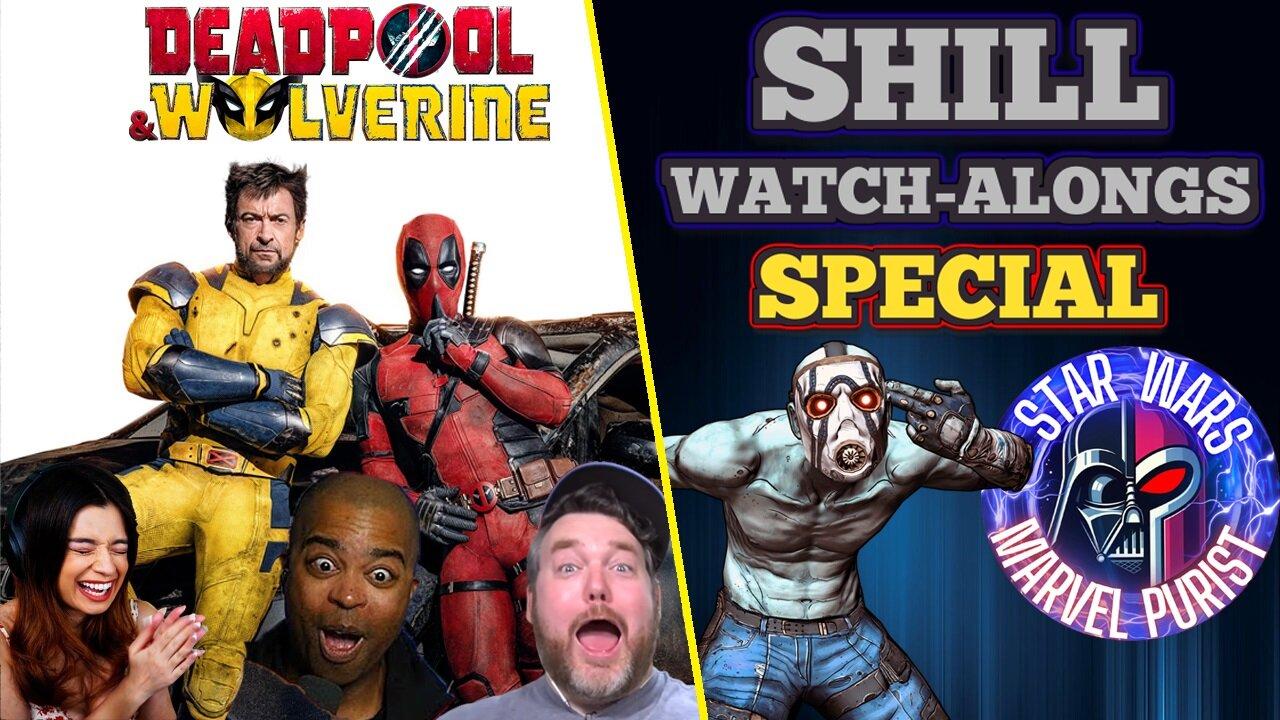 Shill Watch-Along SPECIAL: Deadpool and Wolverine with StarWarsMarvelPURIST