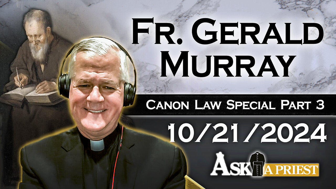 Ask A Priest Live with Fr. Gerald Murray - 10/21/24 - Laying Down the Canon Law! (Pt. 3)