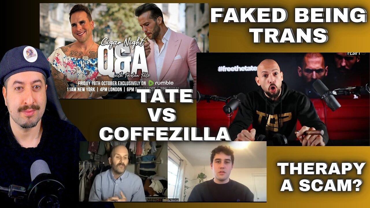 Andrew Tate Vs Coffezilla / Man Faked Being Trans / Therapy A Scam?