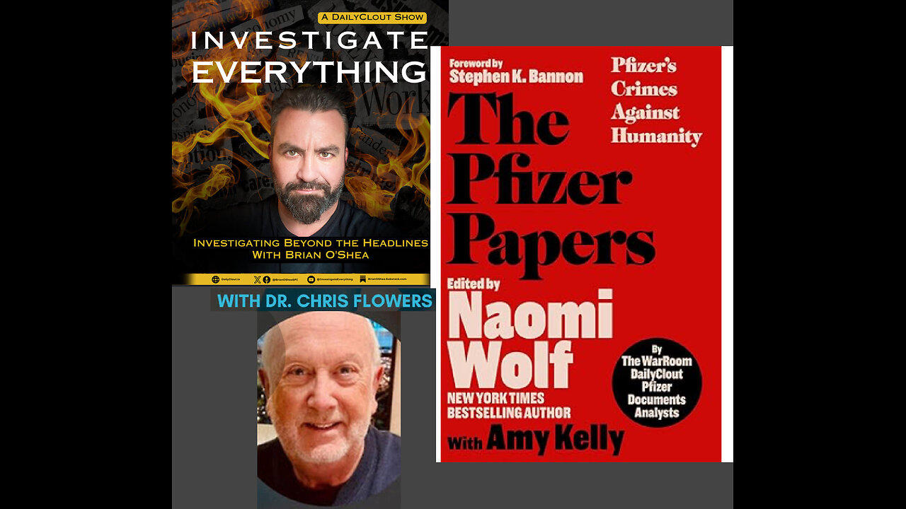 INVESTIGATE EVERYTHING 241023 "The Pfizer Papers" with Guest Dr Chris Flowers