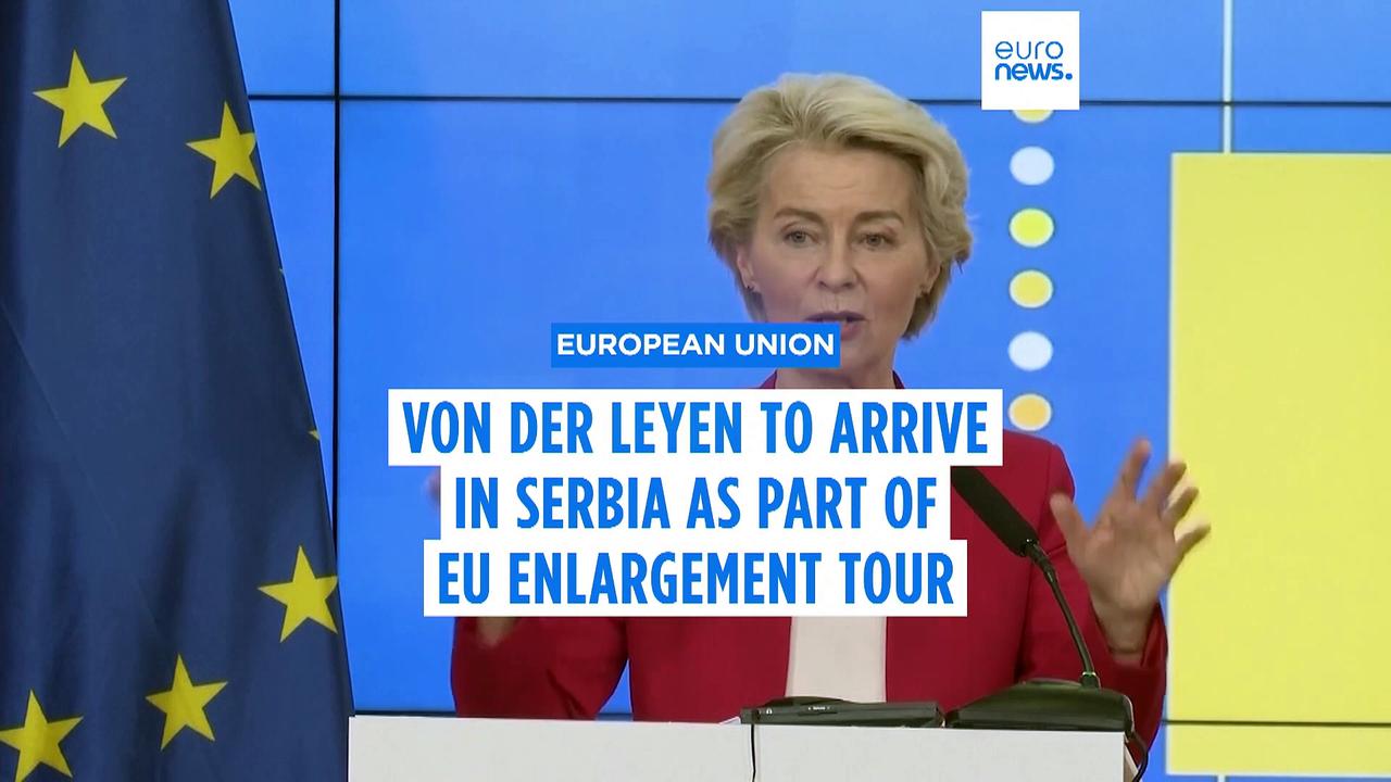 Von der Leyen tours Western Balkans in latest EU enlargement drive