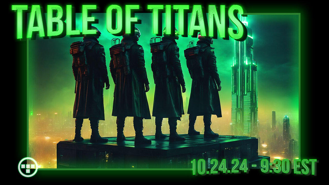 🔴LIVE - 9:30 EST - 10.24.24 - Table of Titans🔴