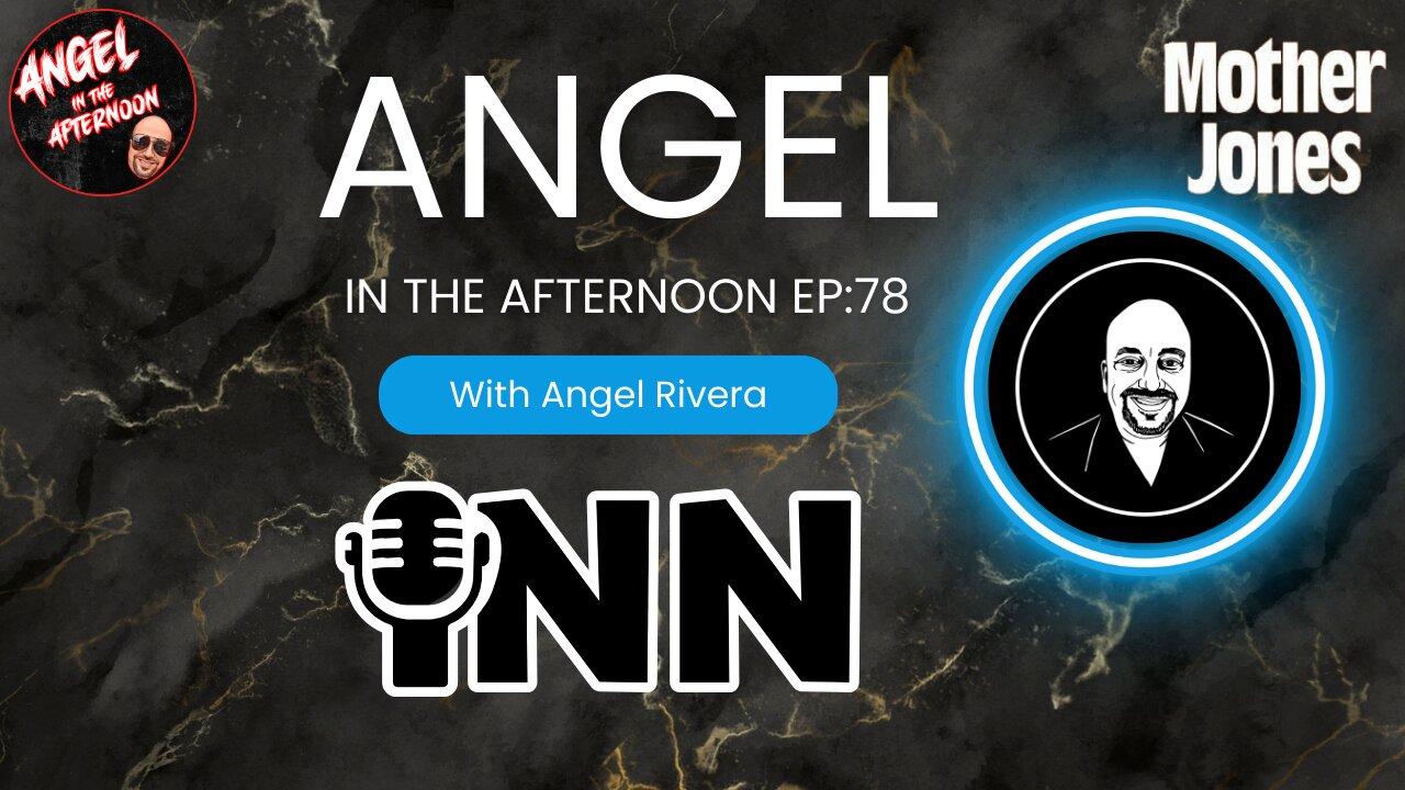 Mother Jones Magazine FEARMONGERS About Trump | Angel In The Afternoon EP:78