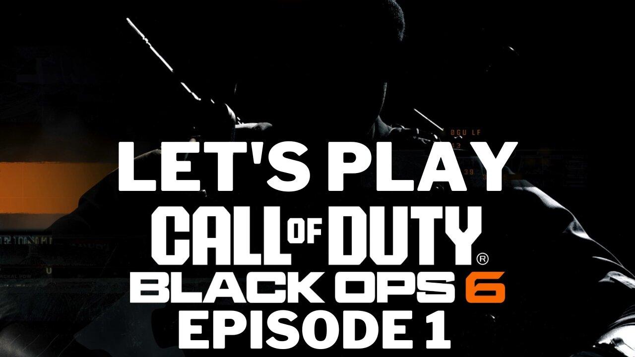 Let's Play Call Of Duty Black Ops 6 Episode 1