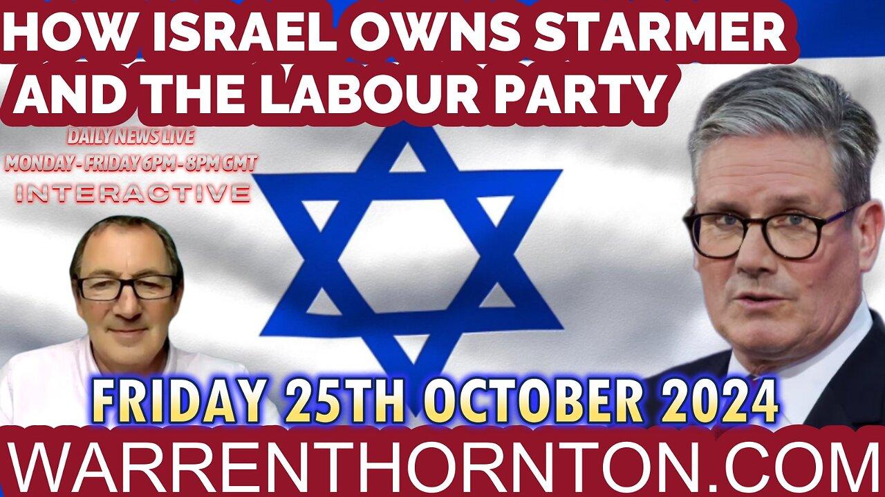 HOW ISRAEL OWNS STARMER AND THE LABOUR PARTY WITH WARREN THORNTON