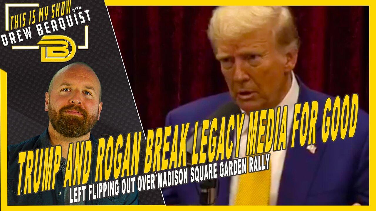 Trump and Rogan Break Legacy Media for Good | Trump Rocks Madison Square Garden | 10.28.24