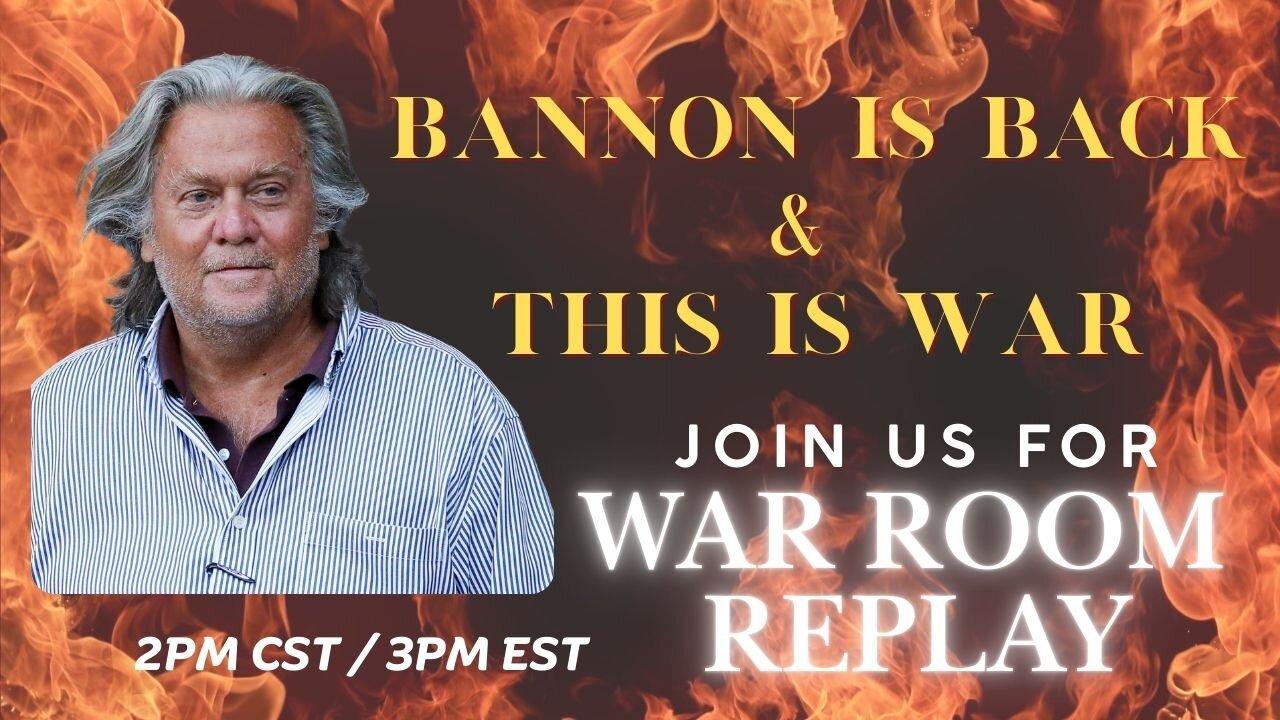 STEVE BANNON IS BACK - THIS IS WAR! REPLAY OF WAR ROOM 2PM CST/3PM EST