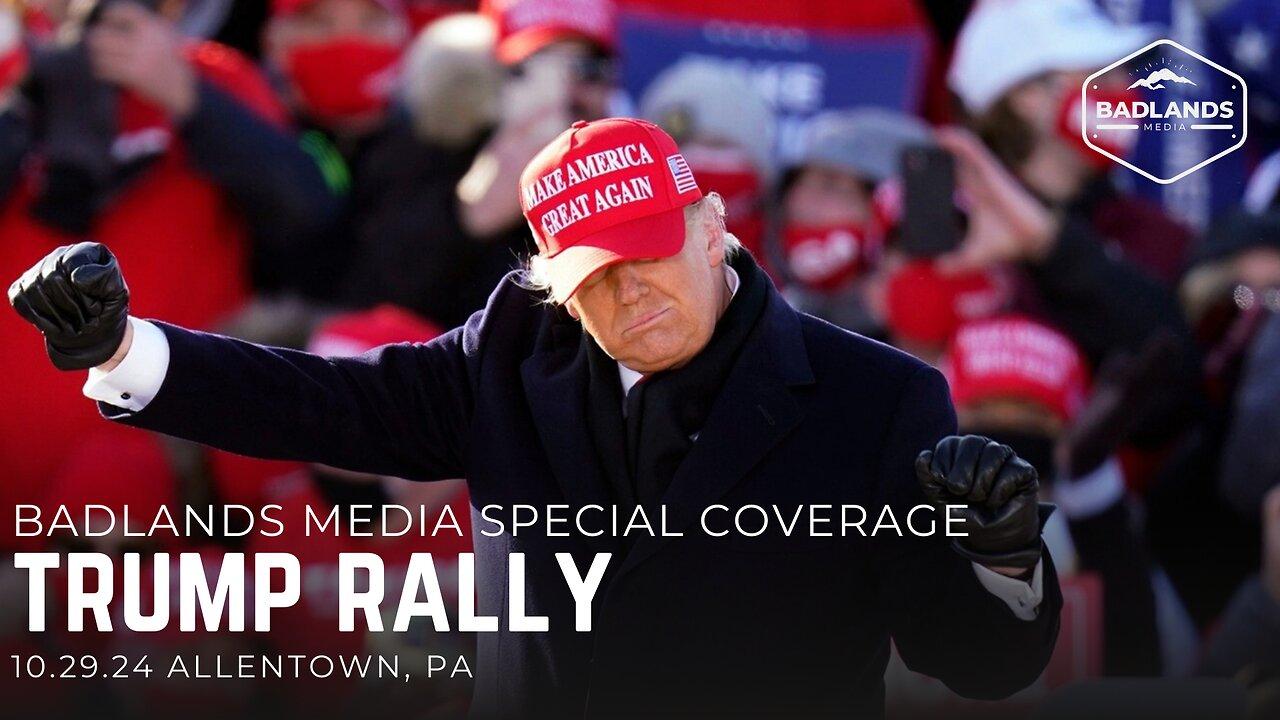 Badlands Media Special Coverage - Trump Rally in Allentown, PA - 7:30pm ET