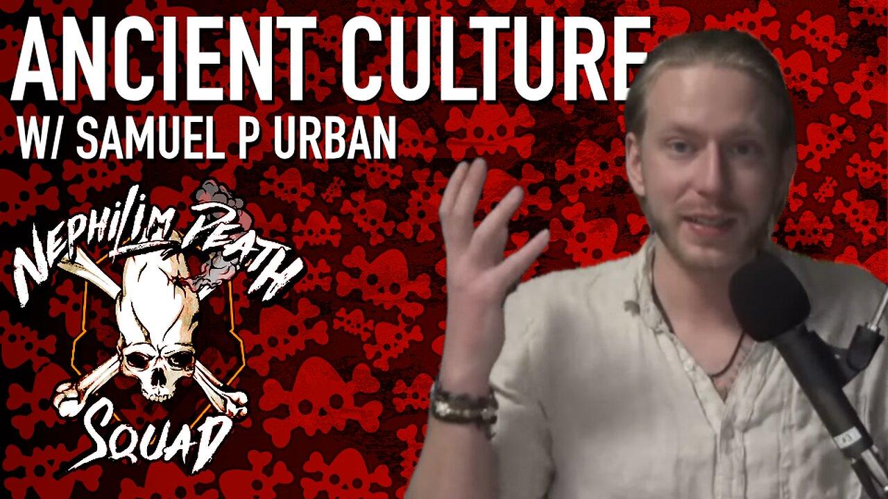 Ancient Culture w/ Samuel P Urban