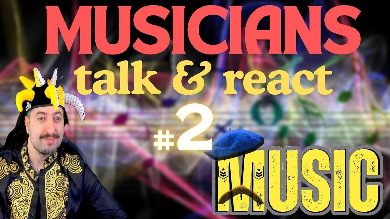 Musicians Talk & React Music # 2