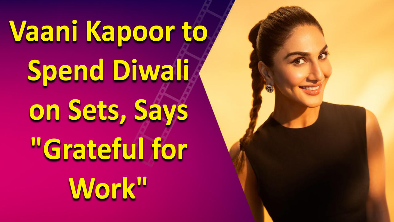 No Diwali Celebrations for Vaani Kapoor, Actress Has a Working Festive Season