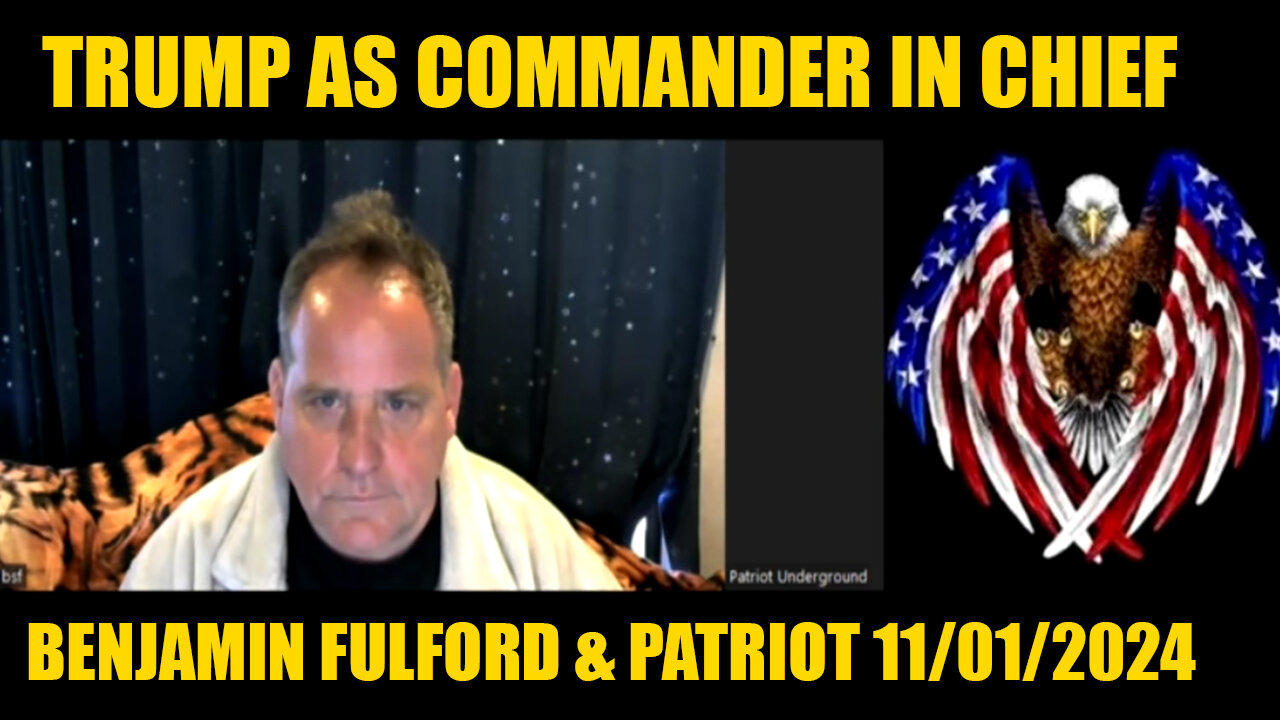 Benjamin Fulford & Patriot Underground Update Today 11/01/2024  💥 TRUMP AS COMMANDER IN CHIEF