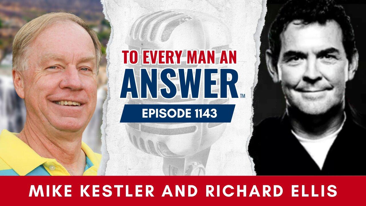 Episode 1143 - Pastor Mike Kestler and Richard Ellis on To Every Man An Answer