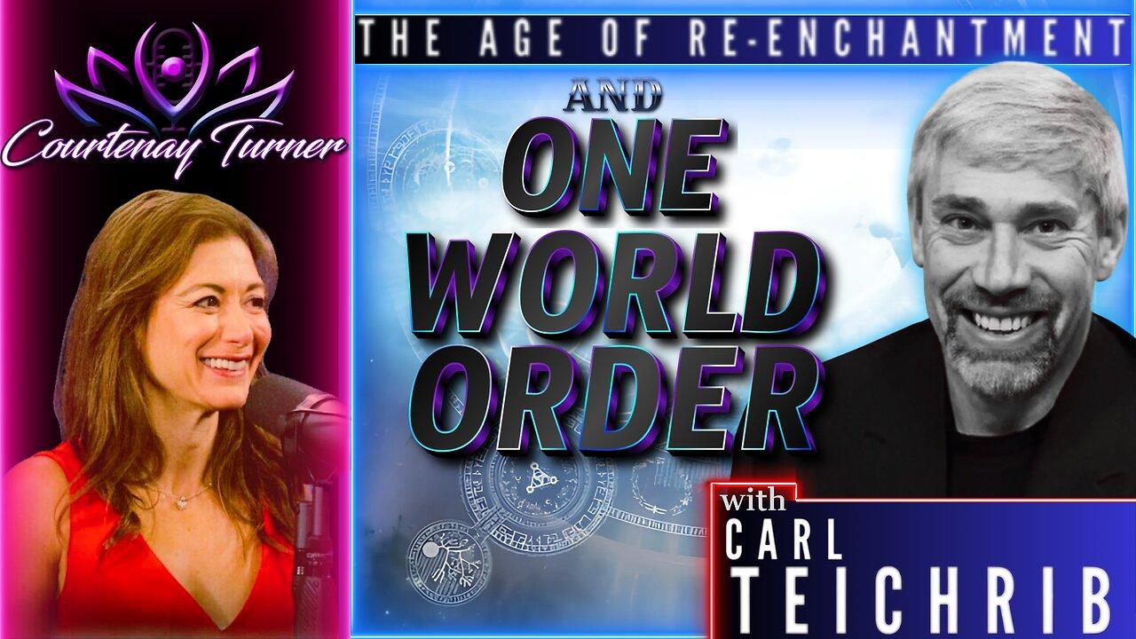 Ep.452: Age Of Re-Enchantment & One World Order w/ Carl TeiChrib  |  The Courtenay Turner Podcast