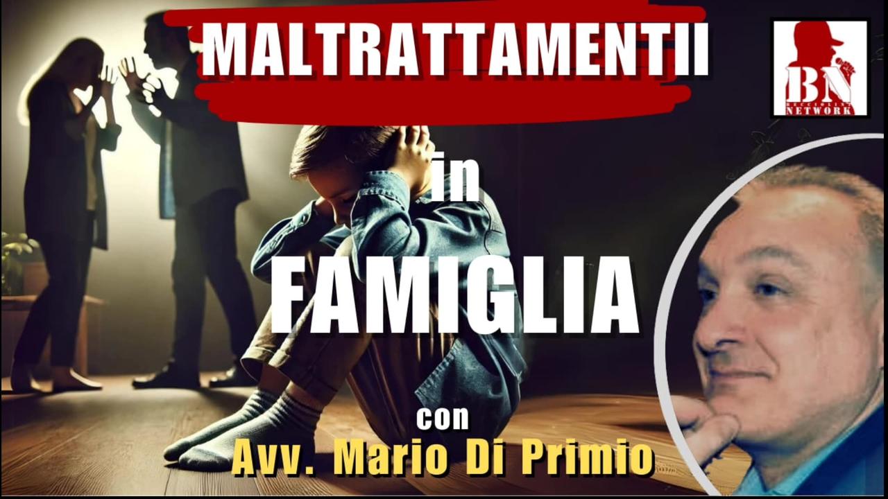 MALTRATTAMENTI in FAMIGLIA con L'avvocato. Mario di PRIMIO