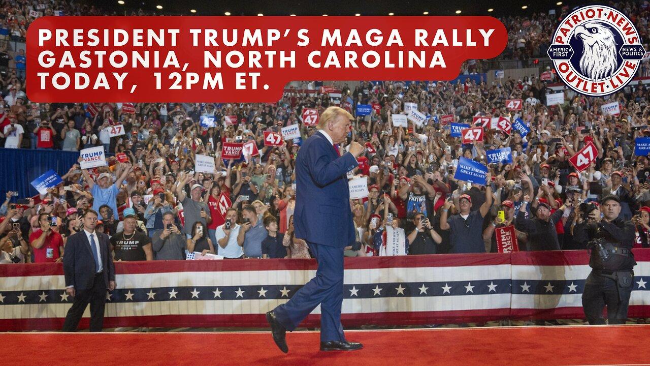 LIVE TODAY: President Trump's MAGA Rally, Gastonia, North Carolina | 12PM ET