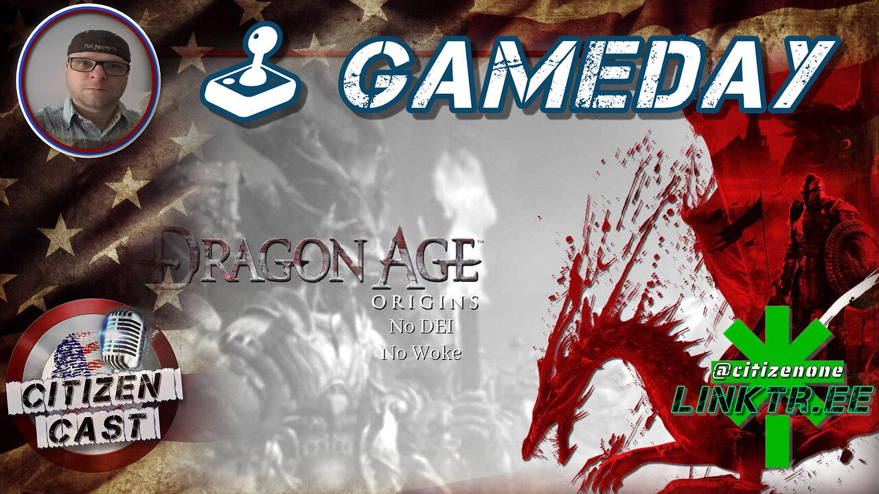 Gameday w/#CitizenCast - Dragon Age Origins, From the Beginning - NO-DEI or Woke Required! [pt4]