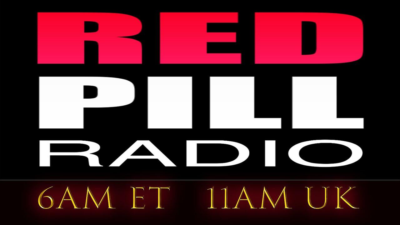 Red Pill Radio  (Hosts from UK. US. Ireland. Canada. South Africa)