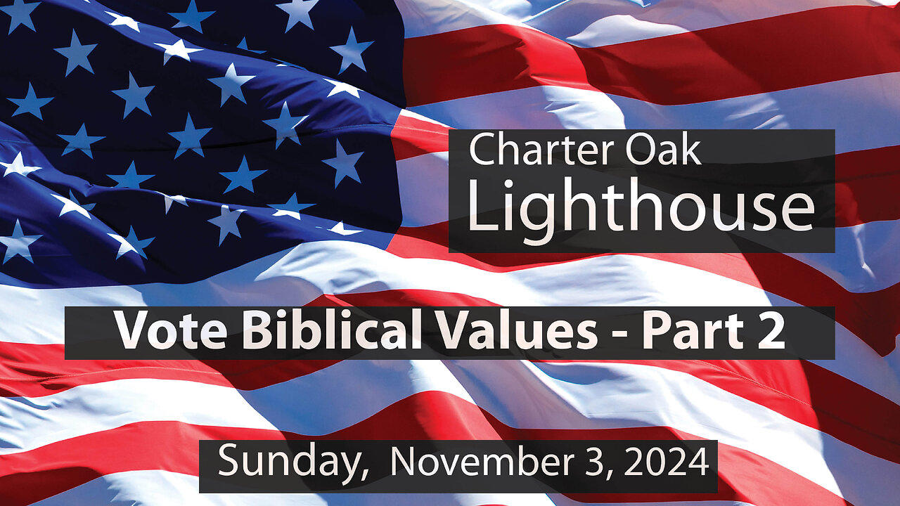 Church Service - Sunday, Nov. 3, 2024 - 10:00 AM - Election 2024: Voter Your Biblical Values