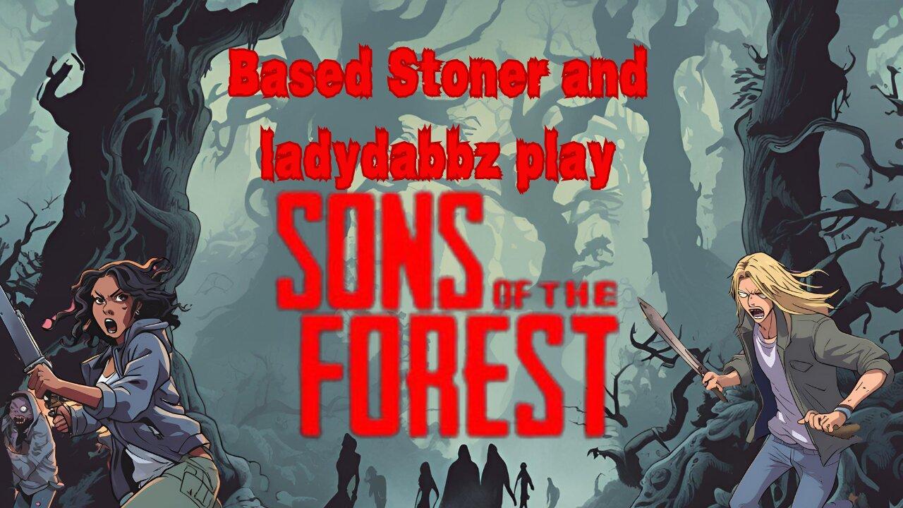 Based stoner and Ladydabbz play Sons of the forest