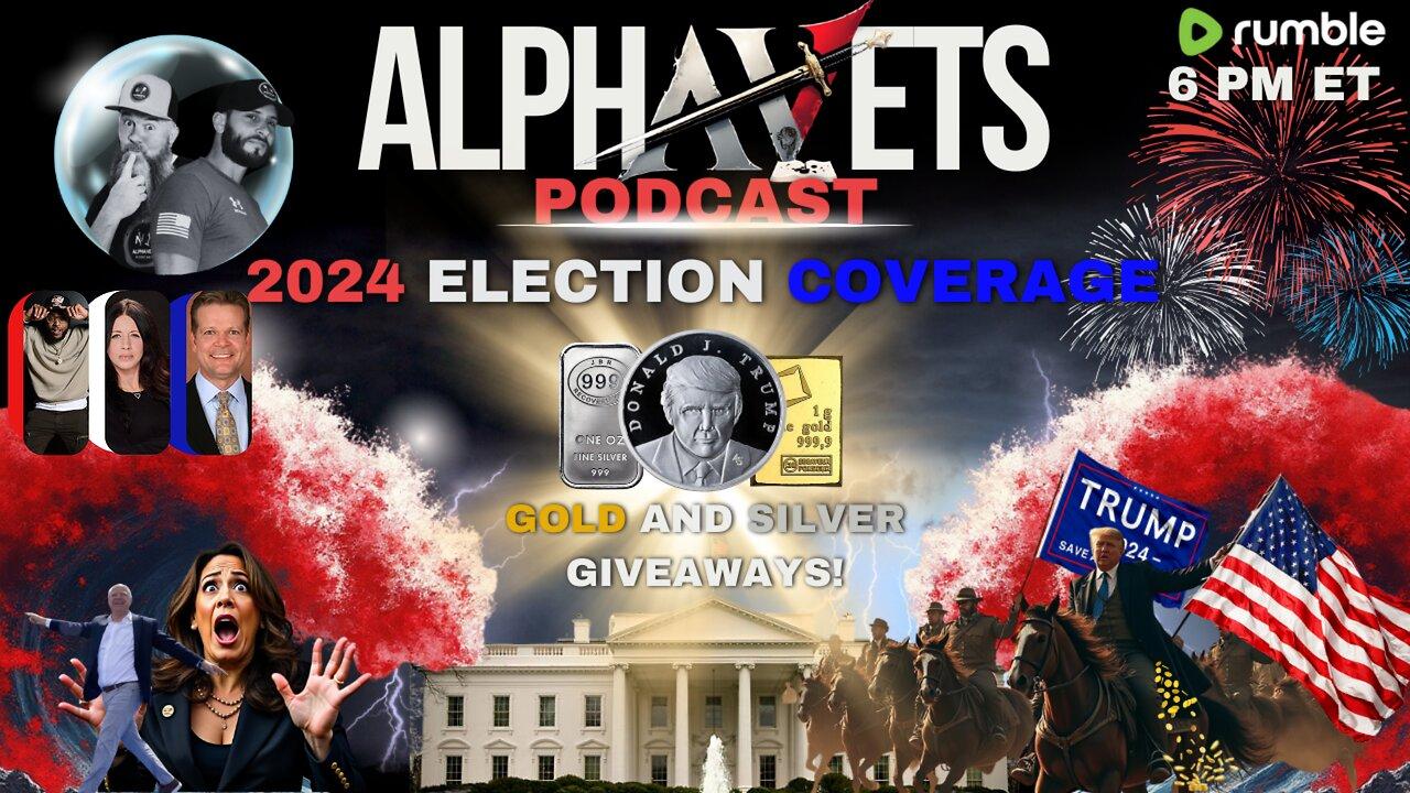 ALPHAVETS 11.5.24 ~ ELECTION COVERAGE ~ 6 PM ET