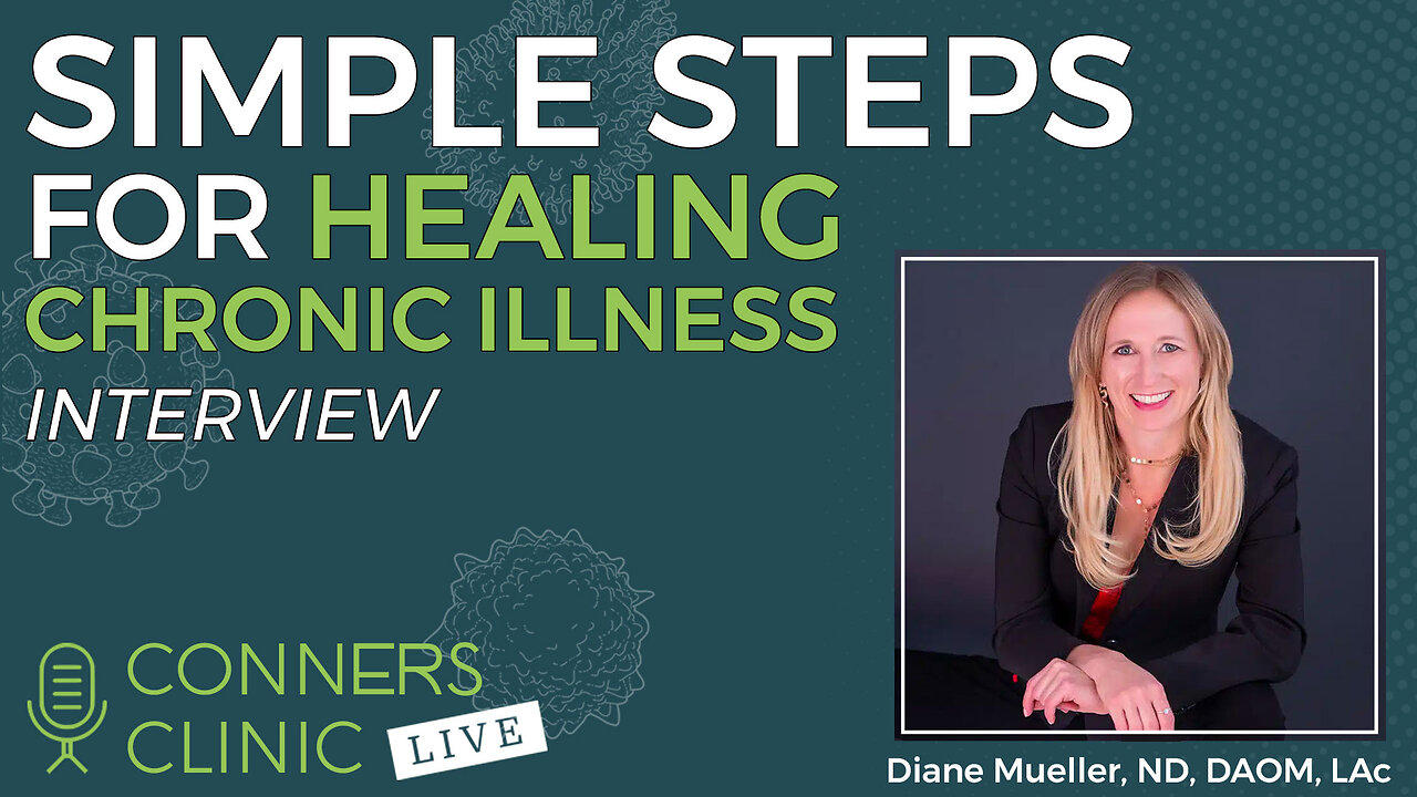 Simple Steps for Healing Chronic Illness with Dr. Diane Mueller | Conners Clinic Live #34