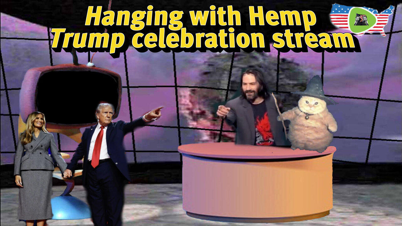 Hanging with Hemp #94 Celebration stream Trump 2024