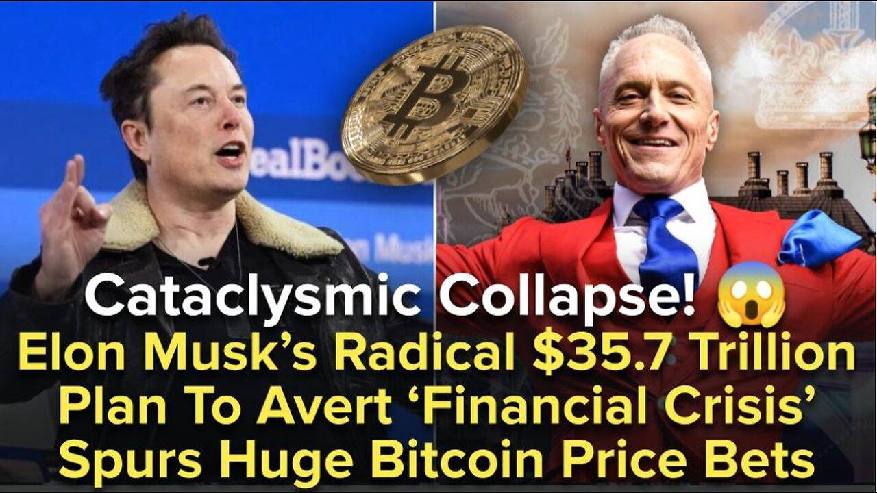 Cataclysmic Collapse! Elon Musk’s Radical $35.7 Trillion Plan To Avert ‘Financial Crisis’