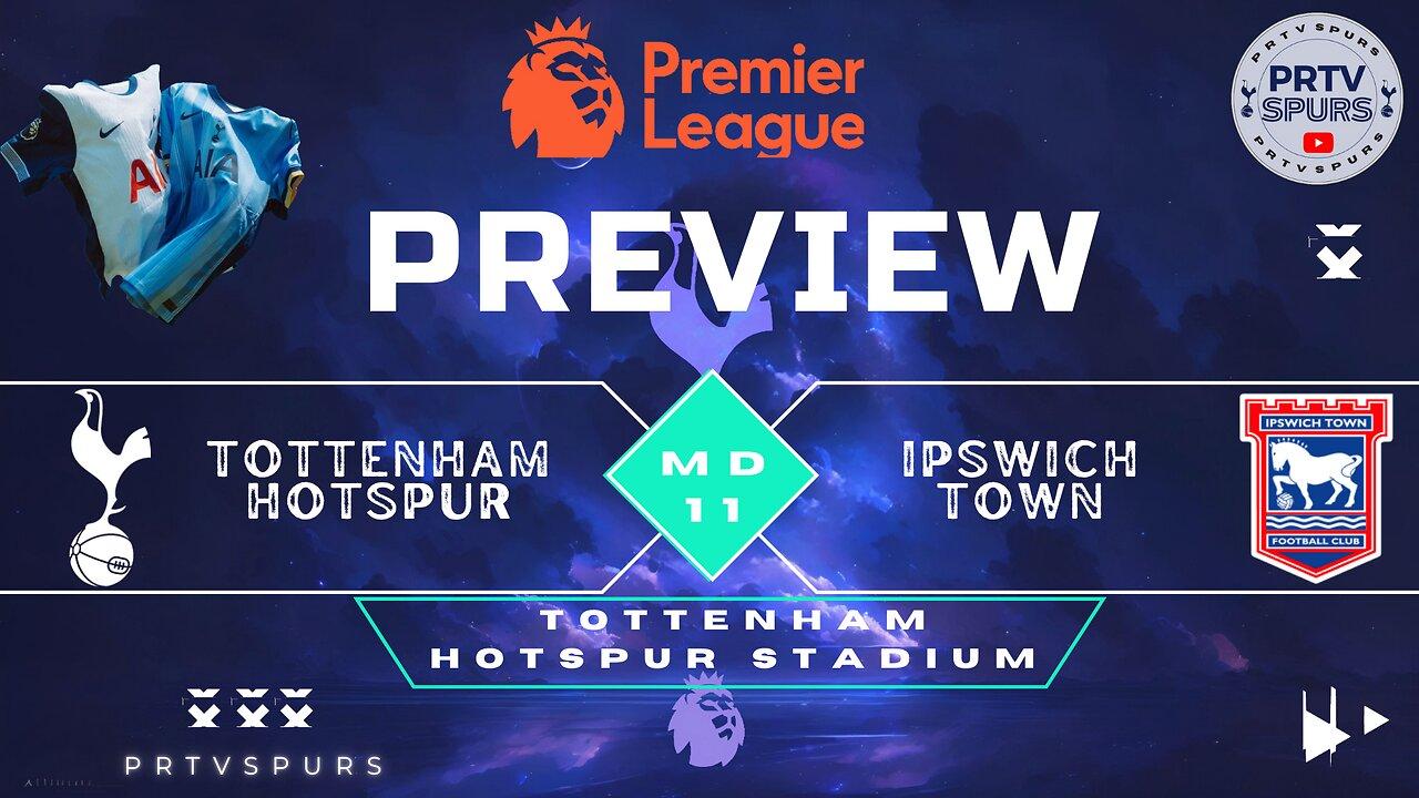 PL MD11 | TOTTENHAM HOTSPUR v IPSWICH TOWN | PREVIEW SHOW