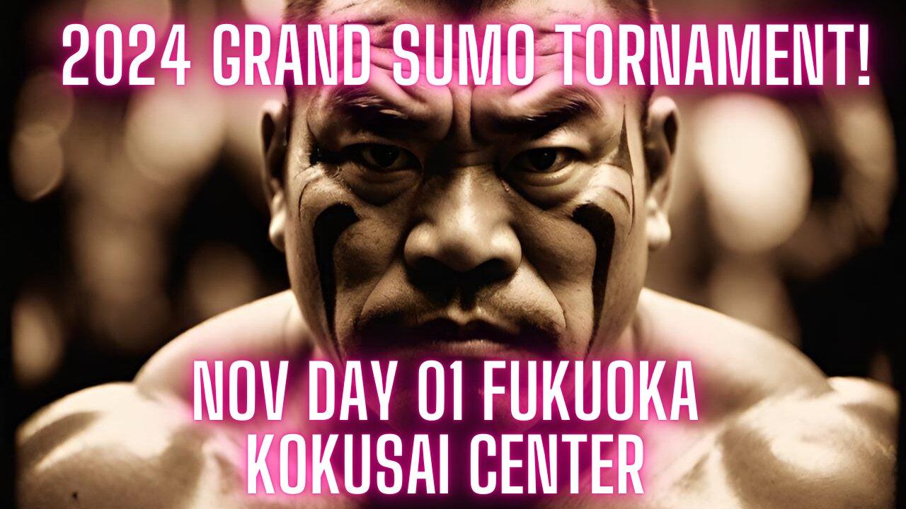 Sumo Nov Live Day 01 Fukuoka Japan! 大相撲LIVE 11月場所