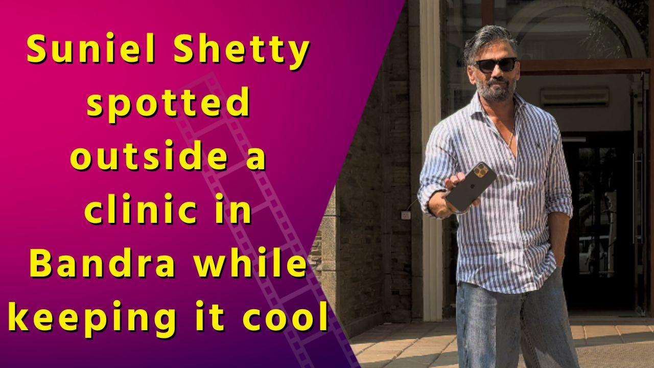 Suniel Shetty spotted outside a clinic in Bandra while keeping it cool