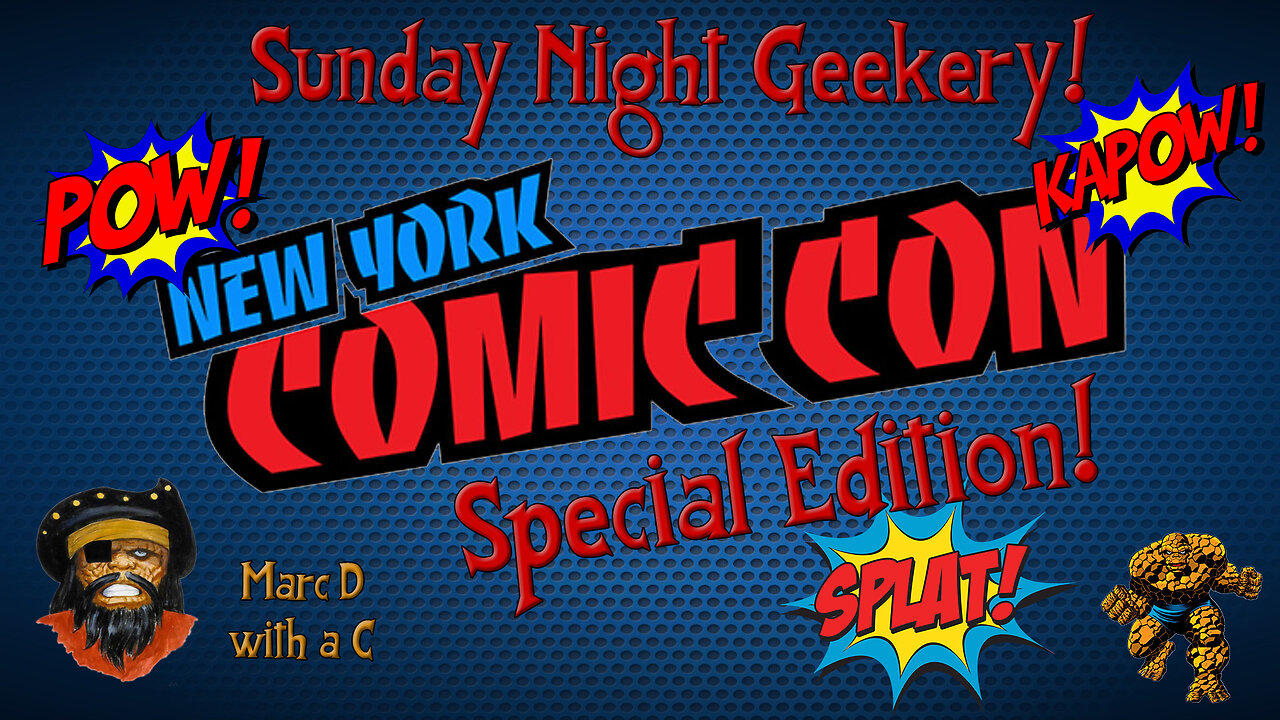 Sunday Night Geekery 148! New York Comic Con Special Edition Part Four!