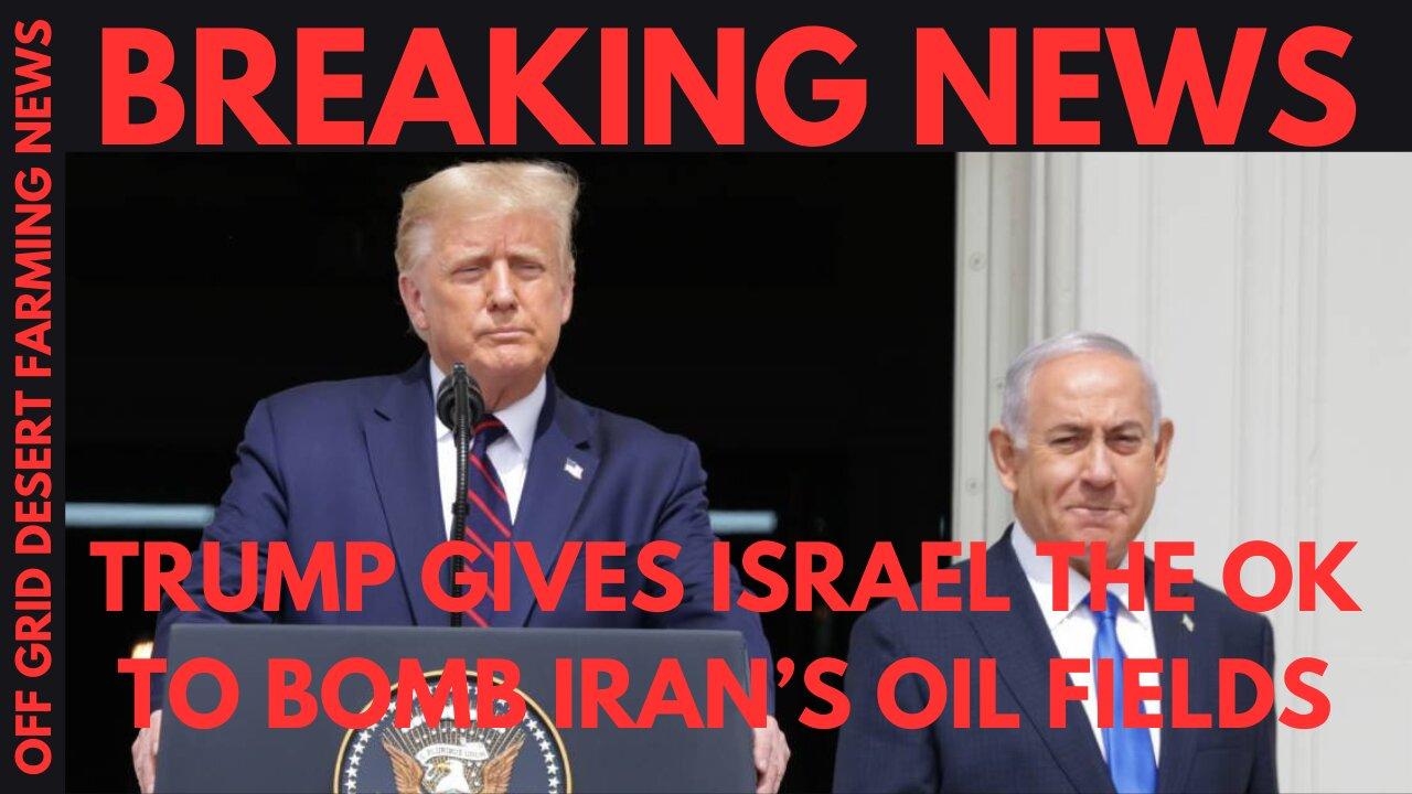 BREAKING NEWS: TRUMP GIVES THE OK TO BOMB IRAN OIL FIELDS....PUTIN & TRUMP'S PHONE CALL OVER UKRAINE