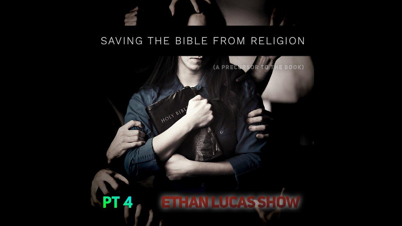 SAVING THE BIBLE FROM RELIGION (Pt 4)