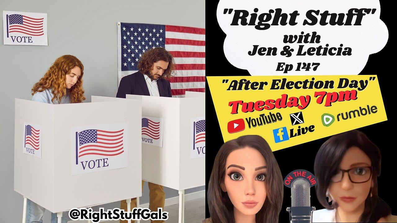 Right Stuff EP 147 "After Election Day"