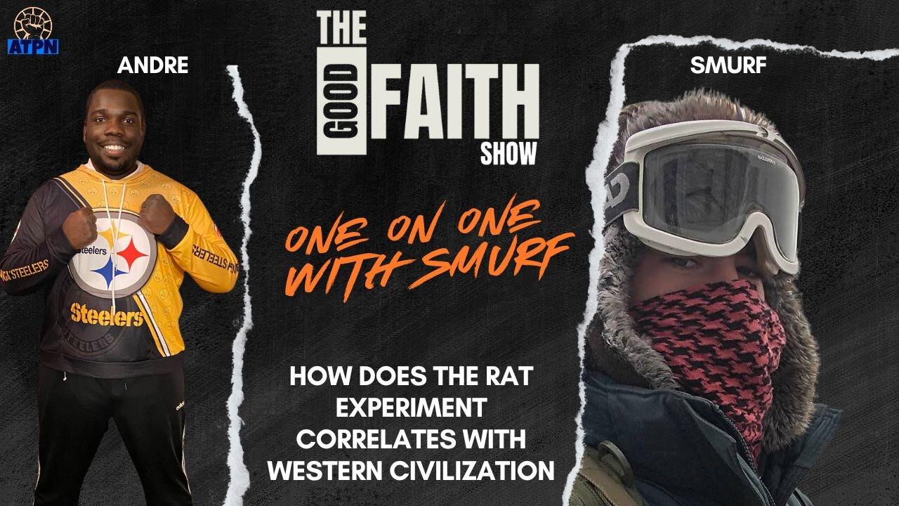 HOW DOES THE RAT EXPERIMENT CORRELATES WITH WESTERN CIVILIZATION - One on One with Smurf