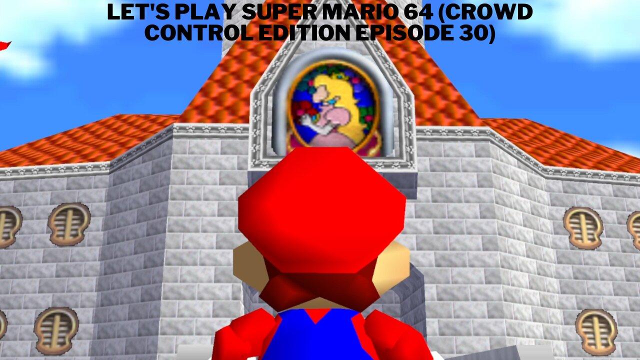 Let's Play Super Mario 64 (Crowd Control Edition Episode 30)