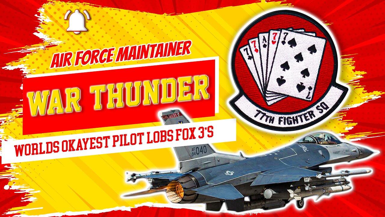 🛑 Former F-16 Maintainer (Weapons) Plays War Thunder//F-16C and Gamblers Skin Grind🛑