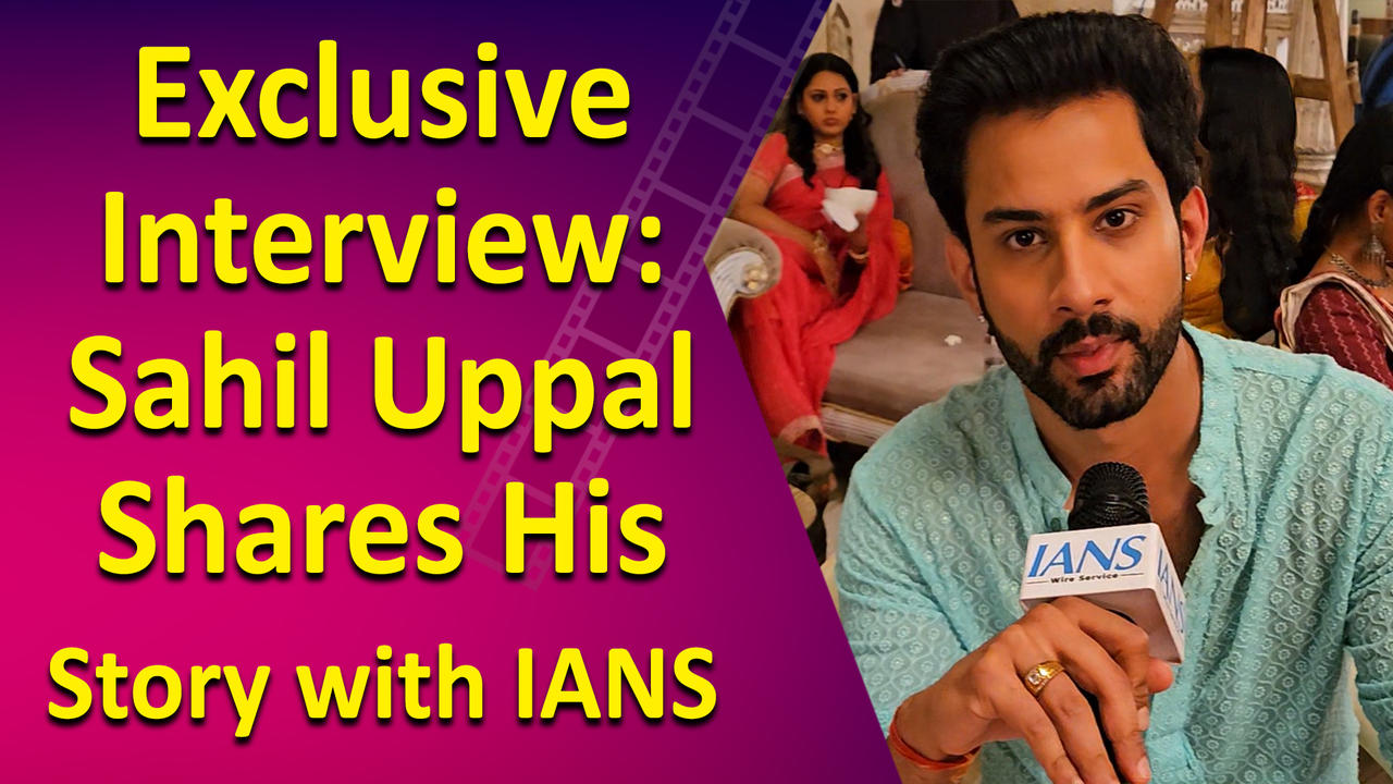 Exclusive Interview: Sahil Uppal Shares His Story with IANS