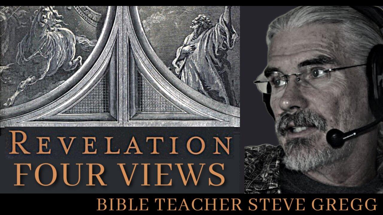 REVELATION: The Four Views | with Bible Teacher Steve Gregg