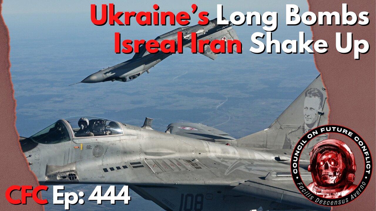 Council on Future Conflict Episode 444: Ukraine’s Long Bombs, Israel Iran Shake Up